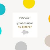 Podcast Curso para aprender a usar tu dinero