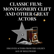 Podcast Classic Film: Montgomery Clift and Other Great Actors
