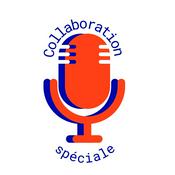 Podcast Collaboration spéciale