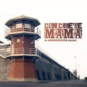 Podcast Concrete Mama: An Unincarcerated Podcast
