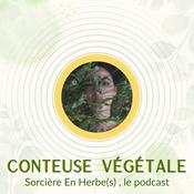 Podcast Conteuse Végétale I Sorcière en Herbe(s) le podcast