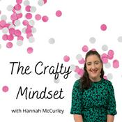 Podcast Crafty Mindset with Hannah McCurley