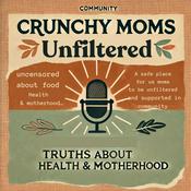 Podcast Crunchy Moms Unfiltered Podcast