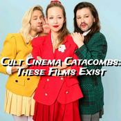 Podcast Cult Cinema Catacombs: These Films Exist!