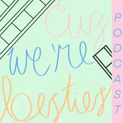 Podcast Cuz We're Besties