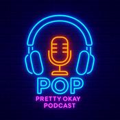 Podcast Pretty Okay Podcat POP