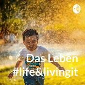 Podcast Das Leben #life&amp;livingit