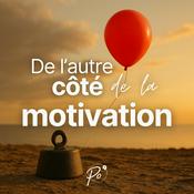 Podcast De l'autre côté de la motivation
