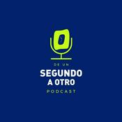 Podcast De Un Segundo a Otro