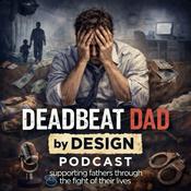 Podcast Deadbeat Dad by Design — Supporting fathers through the fight of their lives.
