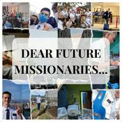 Podcast Dear Future Missionaries...