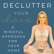 Podcast Declutter Your Chaos - Mindful Minimalism