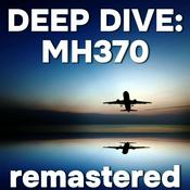 Podcast Deep Dive: MH370, Remastered