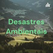 Podcast Desastres Ambientais