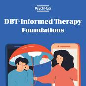 Podcast Dialectical Behavior Therapy Informed Foundations