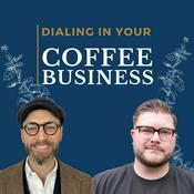 Podcast Dialing In Your Coffee Business