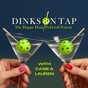 Dinks On Tap: The Happy Hour Pickleball Podcast