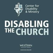 Podcast Disabling the Church from the Center for Disability and Ministry