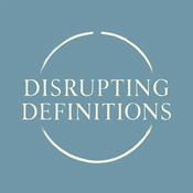 Podcast Disrupting Definitions