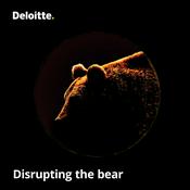 Podcast Disrupting the bear, a podcast by Deloitte