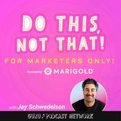 Podcast Do This, NOT That: Marketing Tips with Jay Schwedelson l Presented By Marigold