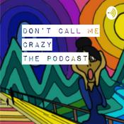 Podcast Don’t Call Me Crazy