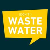 Podcast (don't) Waste Water! | Water Tech to Solve the World