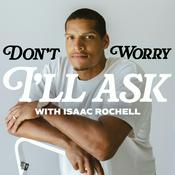 Podcast Don't Worry I'll Ask With Isaac Rochell