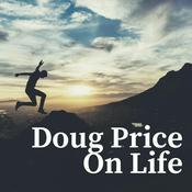 Podcast Doug Price On Life
