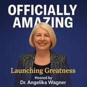 Podcast Officially Amazing by Dr. Angelika Wagner