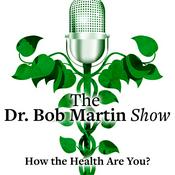 Podcast Dr. Bob Martin Show