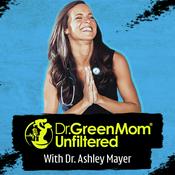 Podcast Dr. Green Mom® Unfiltered