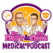 Podcast Dr. Matt and Dr. Mike's Medical Podcast