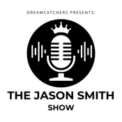 Podcast DREAMCATCHERS Presents: The Jason Smith Show