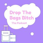 Podcast Drop the Bags Bitch