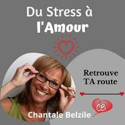 Podcast Du Stress à l'Amour - Retrouve TA route