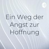Podcast Ein Weg der Angst zur Hoffnung