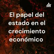 Podcast El papel del estado en el crecimiento económico