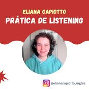 Podcast Eliana Capiotto - Prática de LISTENING