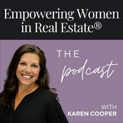 Podcast Empowering Women in Real Estate® - The Podcast with Karen Cooper