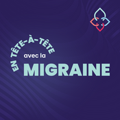 Podcast En tête-à-tête avec la migraine