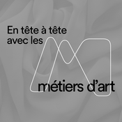 Podcast En tête à tête avec les métiers d'art