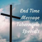 Podcast End Time Message Tabernacle Specials