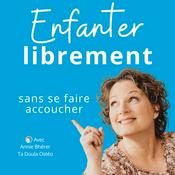Podcast Enfanter librement sans se faire accoucher