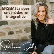 Podcast Ensemble pour une médecine intégrative
