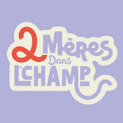 Podcast 2 mères dans l'champ - par Fidjie Martell et Krystel Lampron