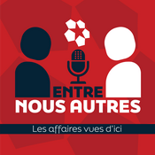 Podcast Entre Nous Autres – Les affaires vues d’ici