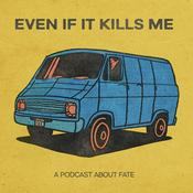 Podcast Even if it Kills Me