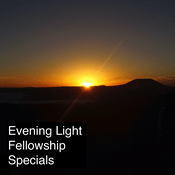 Podcast Evening Light Fellowship Specials