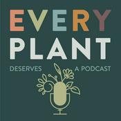 Podcast Every Plant Deserves a Podcast